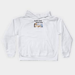 Love me love my dog - Labrador oil painting word art Kids Hoodie